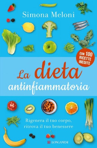 La dieta antinfiammatoria : rigenera il tuo corpo, ritrova il tuo benessere 