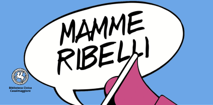 Mamme ribelli sabato 3 febbraio alle ore 16:00